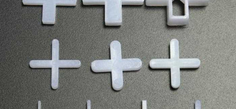 Секреты выбора крестиков для керамической плитки: практические советы и полезные рекомендации